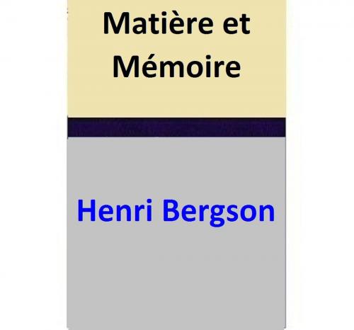 Cover of the book Matière et Mémoire by Henri Bergson, Henri Bergson