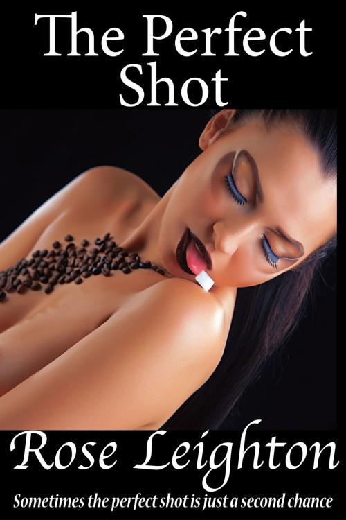 Cover of the book The Perfect Shot by Rose Leighton, Knotted Road Press