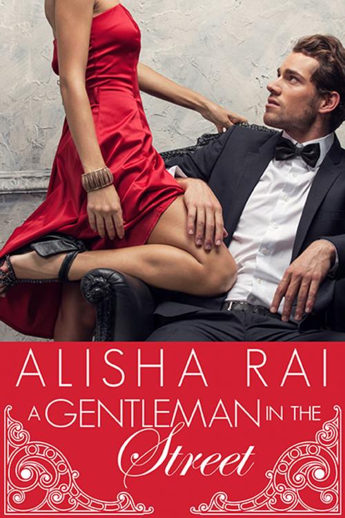 Cover of the book A Gentleman in the Street by Alisha Rai, Alisha Rai