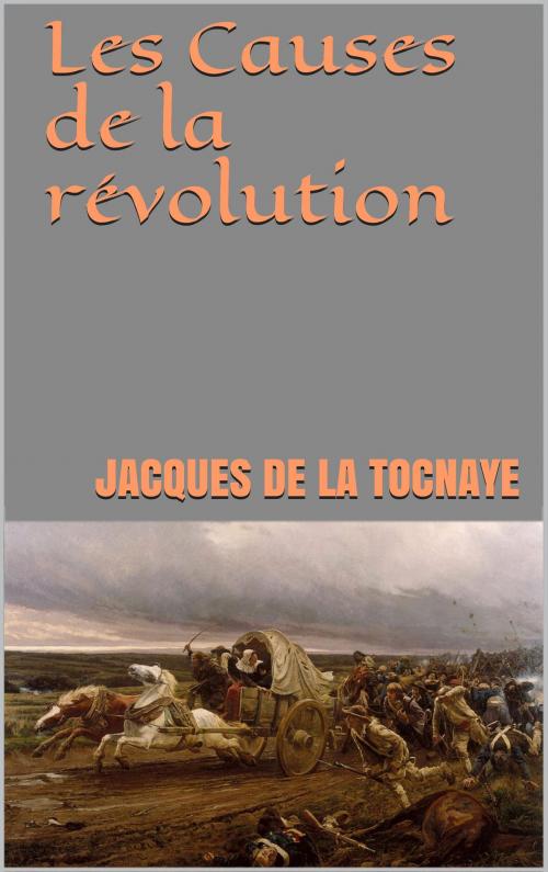Cover of the book Les Causes de la révolution by Jacques de La Tocnaye, JCA