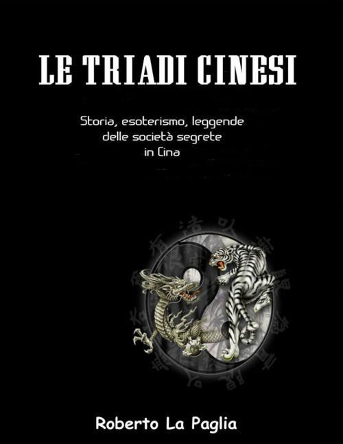 Cover of the book Le Triadi Cinesi by roberto la paglia, RLP Multimedia