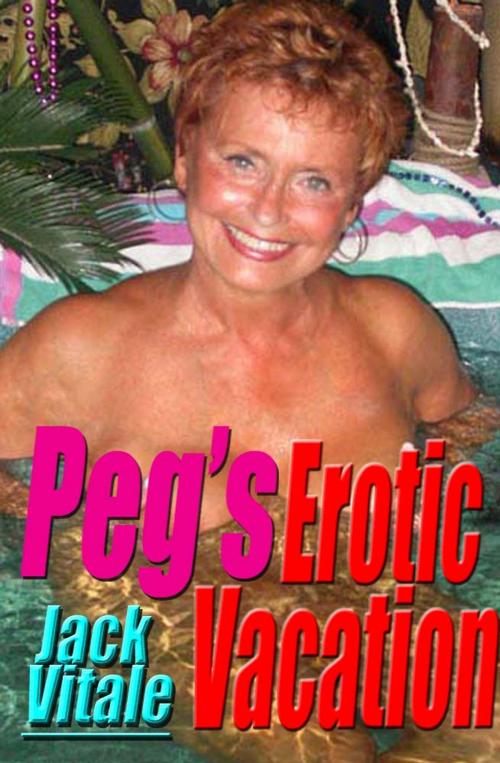 Cover of the book Peg’s Erotic Vacation by Jack Vitale, V. J. Leone