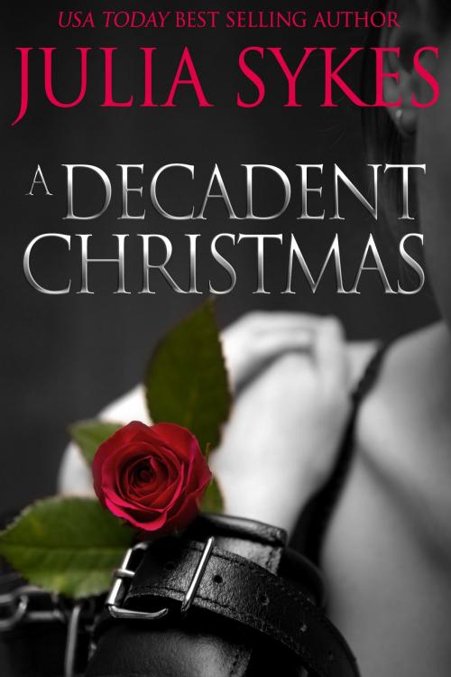 Cover of the book A Decadent Christmas by Julia Sykes, Julia Sykes