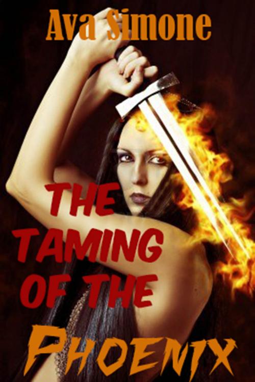 Cover of the book The Taming of the Phoenix by Ava Simone, Ava Simone