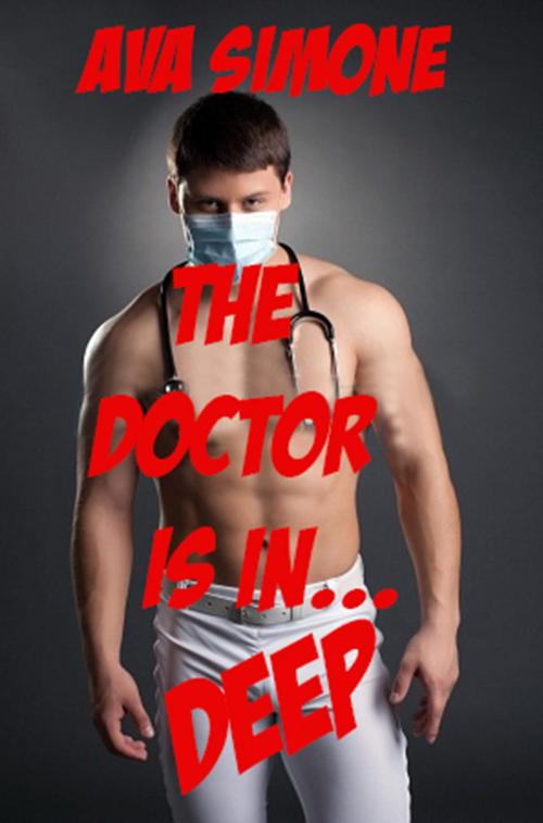 Cover of the book The Doctor is in Deep by Ava Simone, Ava Simone