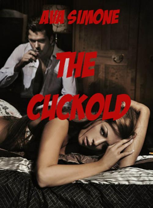 Cover of the book The Cuckold by Ava Simone, Ava Simone