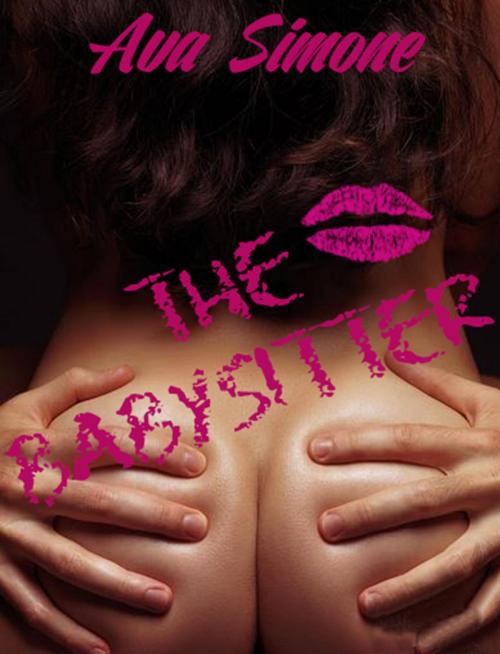 Cover of the book The Babysitter by Ava Simone, Ava Simone