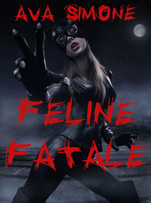 Cover of the book Feline Fatale by Ava Simone, Ava Simone