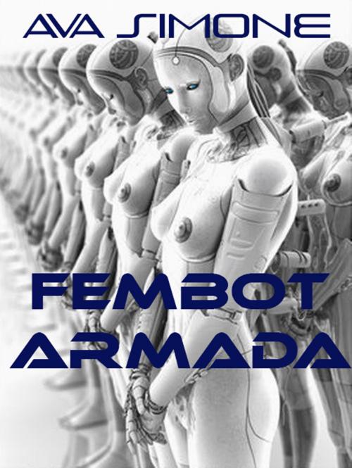 Cover of the book Sexbot Armada by Ava Simone, Ava Simone