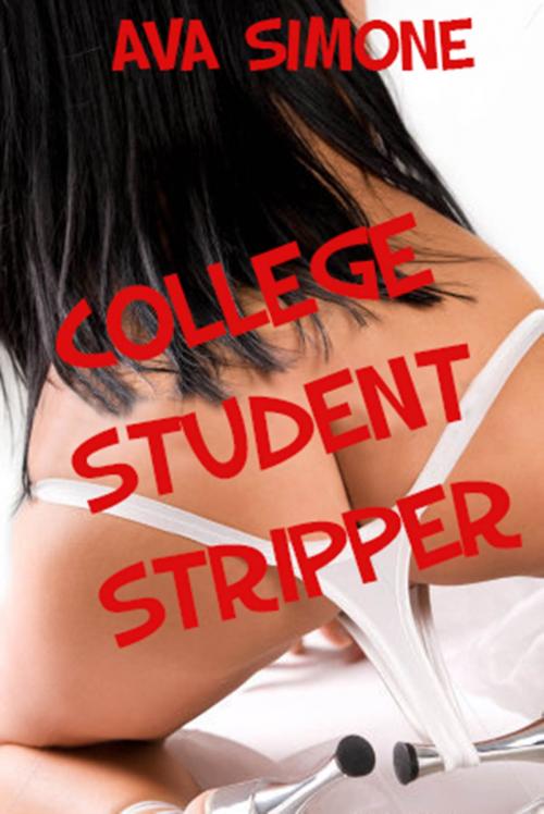 Cover of the book College Student Stripper by Ava Simone, Ava Simone