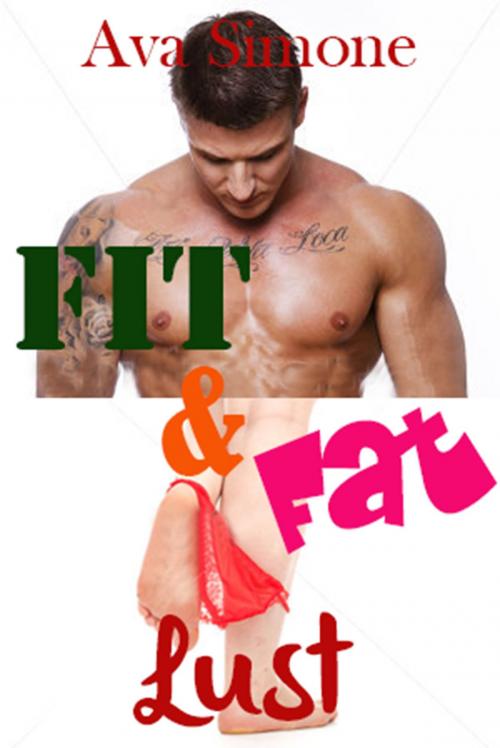 Cover of the book Fit & Fat Lust by Ava Simone, Ava Simone