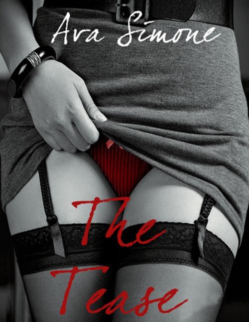 Cover of the book The Tease by Ava Simone, Ava Simone