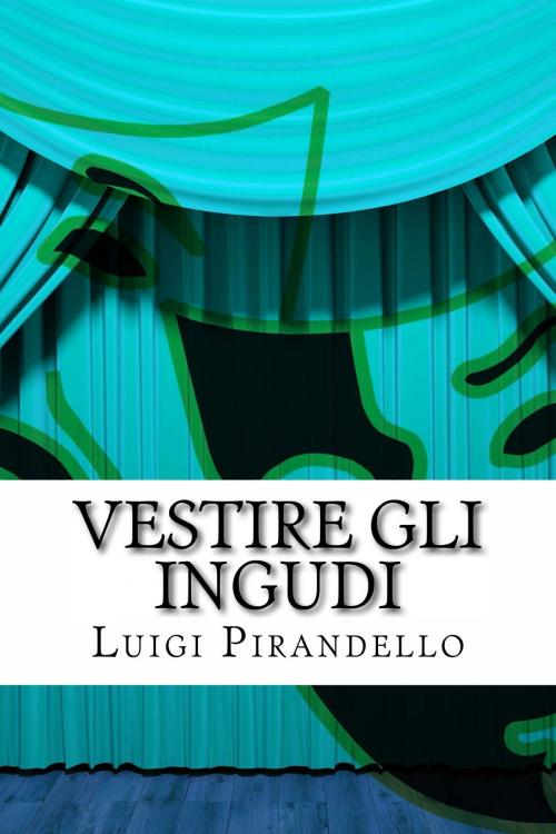 Cover of the book Vestire gli ingudi by Luigi Pirandello, Mauro Liistro Editore