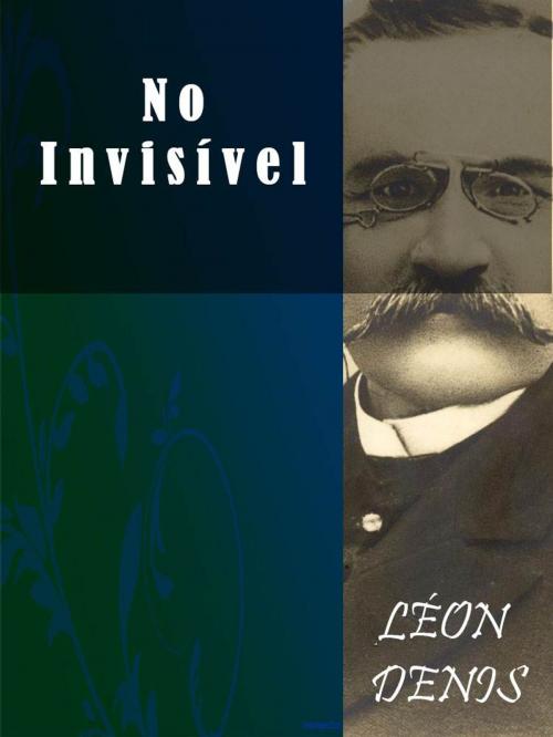 Cover of the book No Invisível by Léon Denis, AUTCH Editora