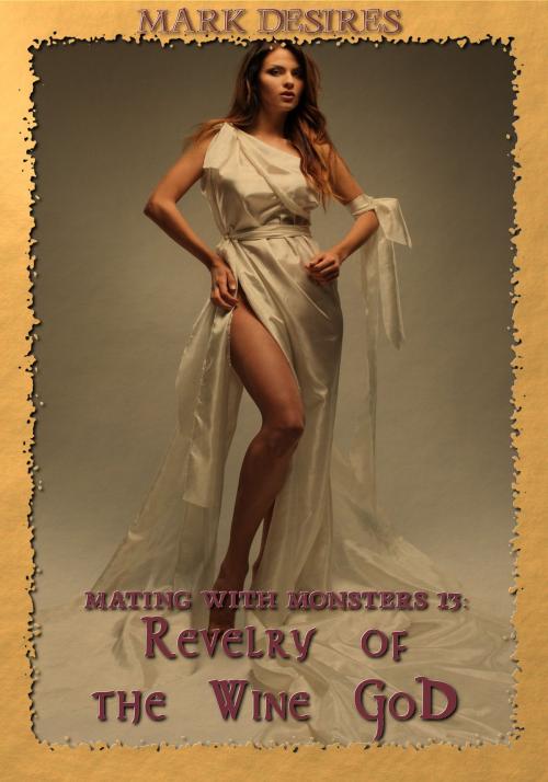 Cover of the book Revelry of the Wine God by Mark Desires, Mark Desires Erotica