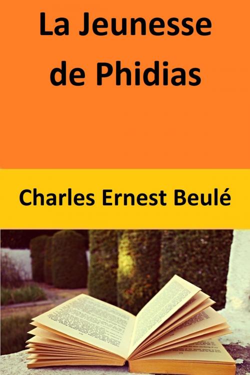 Cover of the book La Jeunesse de Phidias by Charles Ernest Beulé, Charles Ernest Beulé