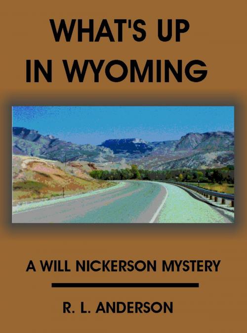 Cover of the book What's Up In Wyoming by R. L.  Anderson, Rolland Anderson