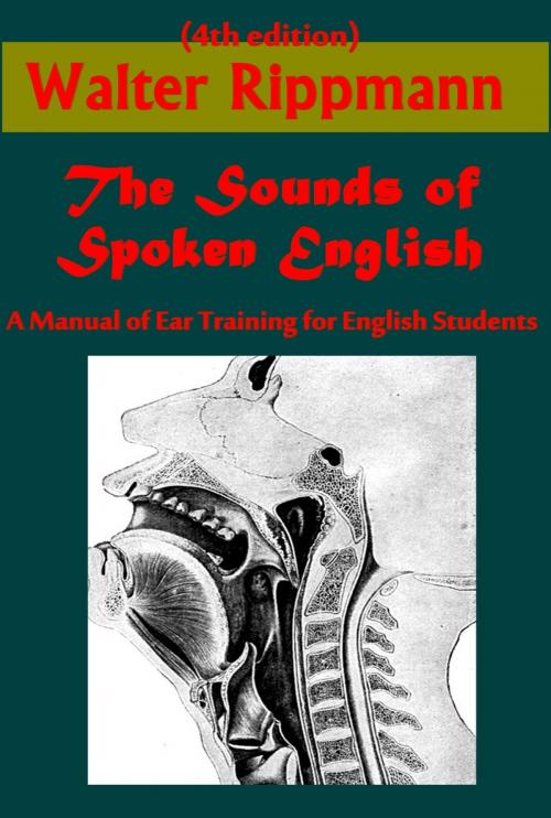 Cover of the book The Sounds of Spoken English, A Manual of Ear Training for English Students (Illustrated) by Walter Rippmann, AGEB Publishing