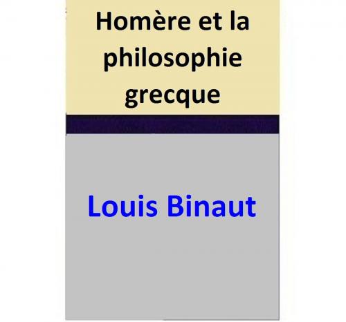 Cover of the book Homère et la philosophie grecque by Louis Binaut, Louis Binaut