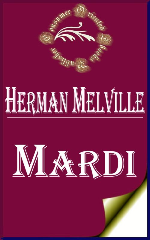 Cover of the book Mardi, and a Voyage Thither (Complete) by Herman Melville, Consumer Oriented Ebooks Publisher