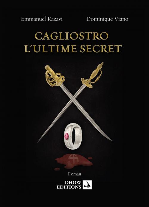 Cover of the book Cagliostro l'ultime secret by Emmanuel Razavi, Dominique Viano, Dhow Editions