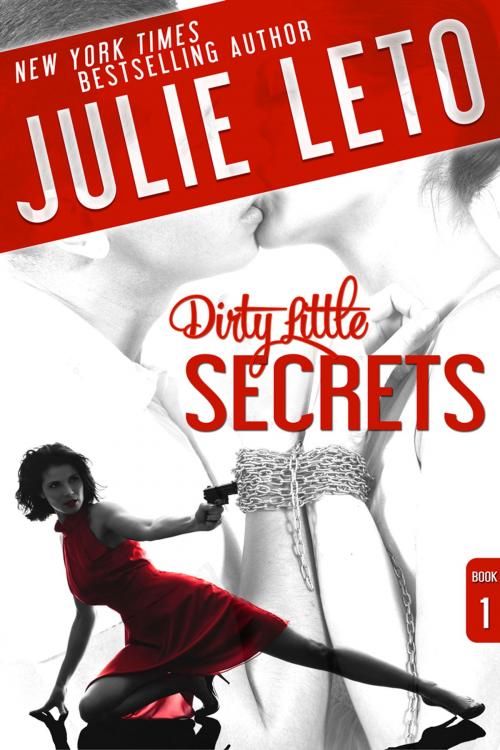 Cover of the book Dirty Little Secrets by Julie Leto, Bookgoddess LLC