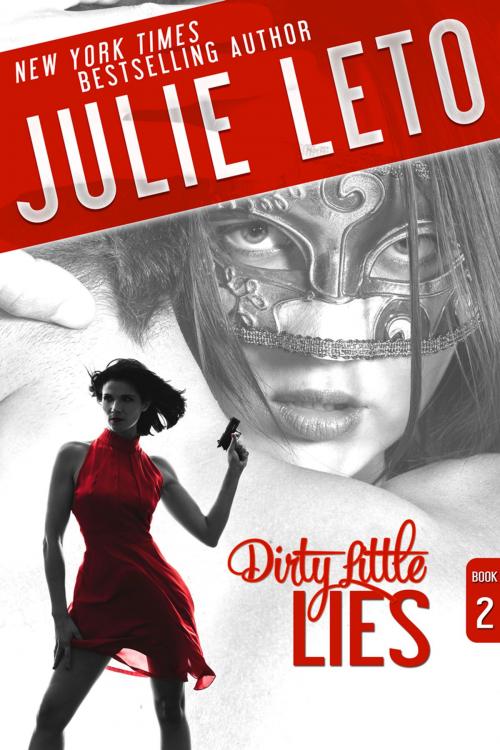 Cover of the book Dirty Little Lies by Julie Leto, Bookgoddess LLC