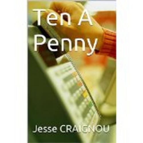 Cover of the book Ten A Penny by Jesse CRAIGNOU, Jesse CRAIGNOU