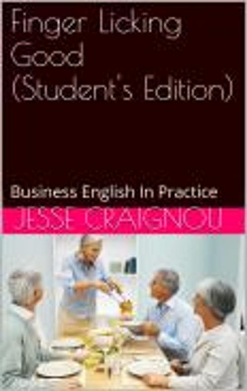 Cover of the book Finger Licking Good - Business English In Practice Book by Jesse CRAIGNOU, Jesse CRAIGNOU