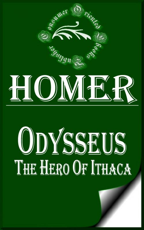 Cover of the book Odysseus, the Hero of Ithaca by Homer, Consumer Oriented Ebooks Publisher