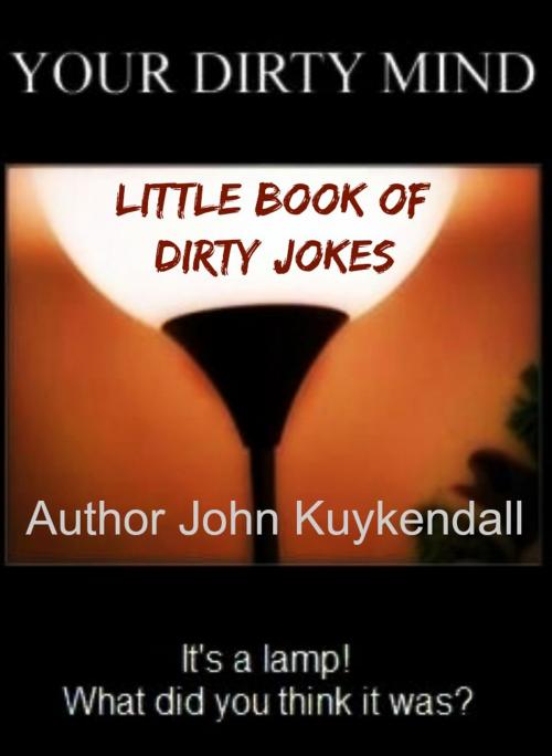 Cover of the book Little Book of Dirty Jokes by John Kuykendall, Author John Kuykendall