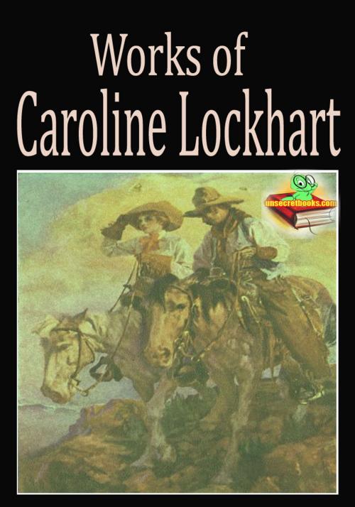 Cover of the book Works of Caroline Lockhart (5 Works) by Caroline Lockhart, Unsecretbooks.com