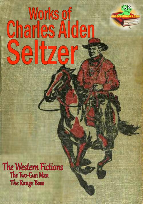 Cover of the book Works of Charles Alden Seltzer (10 Works) by Charles Alden Seltzer, Unsecretbooks.com