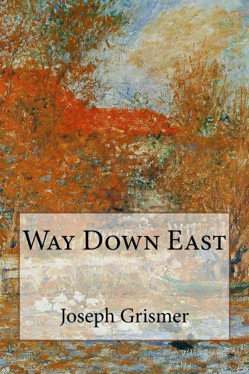 Cover of the book Way Down East by Joseph R. Grismer, True North
