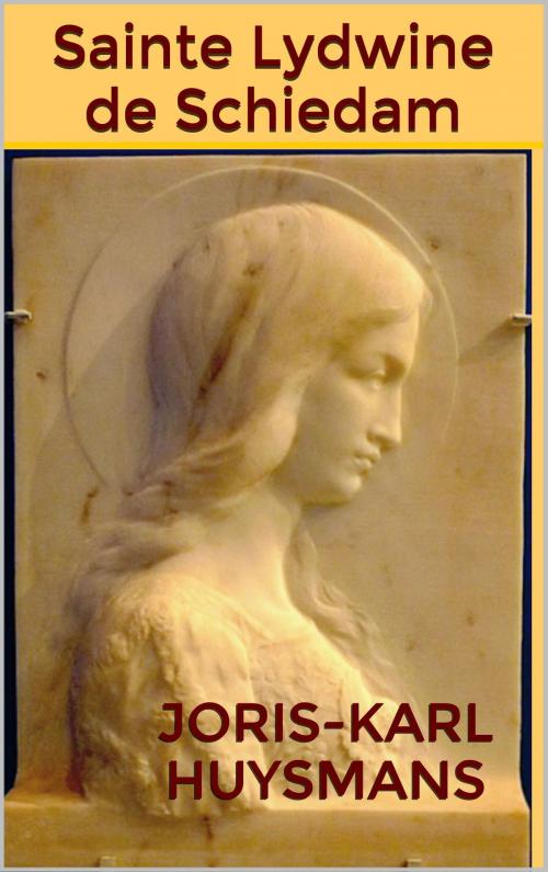 Cover of the book Sainte Lydwine de Schiedam by Joris-Karl Huysmans, JCA