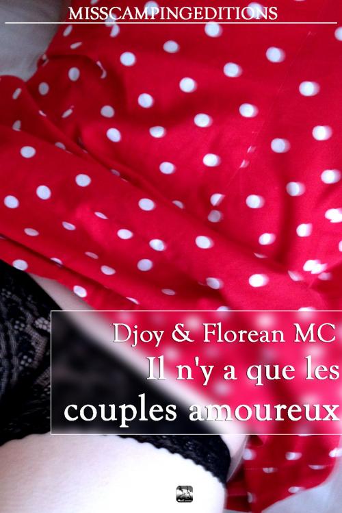 Cover of the book Il n'y a que les couples amoureux... by Florean MC, Djoy MC, Miss Camping Editions
