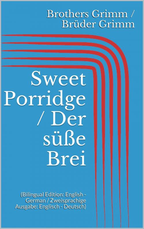Cover of the book Sweet Porridge / Der süße Brei by Jacob Grimm, Wilhelm Grimm, Paperless