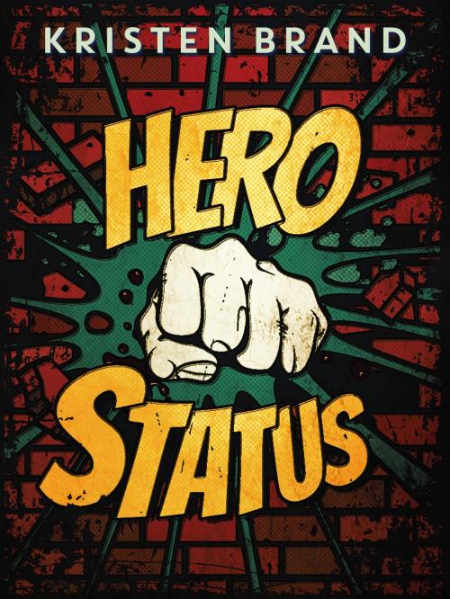 Cover of the book Hero Status by Kristen Brand, Kristen Brand