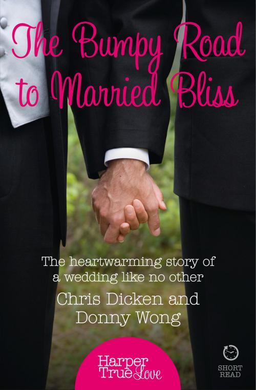 Cover of the book The Bumpy Road to Married Bliss (HarperTrue Love – A Short Read) by Chris Dicken, Donny Wong, HarperCollins Publishers