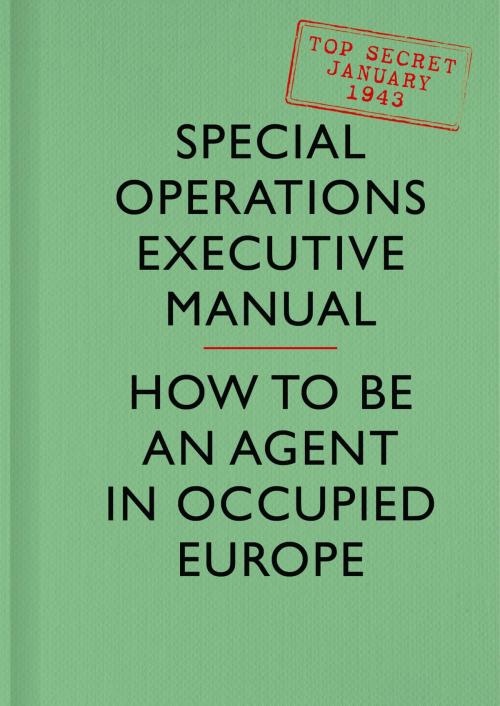 Cover of the book SOE Manual: How to be an Agent in Occupied Europe by Special Operations Executive, HarperCollins Publishers