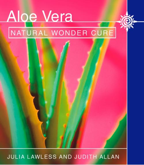Cover of the book Aloe Vera: Natural wonder cure by Julia Lawless, Judith Allan, HarperCollins Publishers