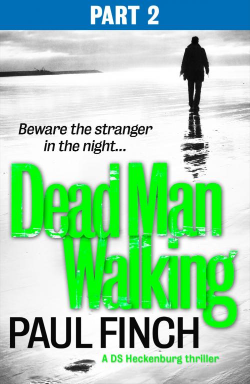 Cover of the book Dead Man Walking (Part 2 of 3) (Detective Mark Heckenburg, Book 4) by Paul Finch, HarperCollins Publishers
