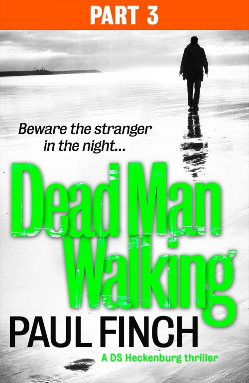 Cover of the book Dead Man Walking (Part 3 of 3) (Detective Mark Heckenburg, Book 4) by Paul Finch, HarperCollins Publishers