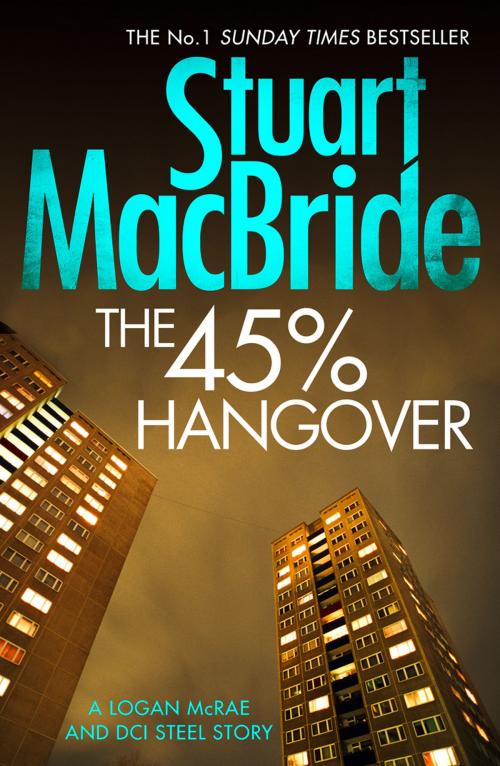 Cover of the book The 45% Hangover [A Logan and Steel novella] by Stuart MacBride, HarperCollins Publishers