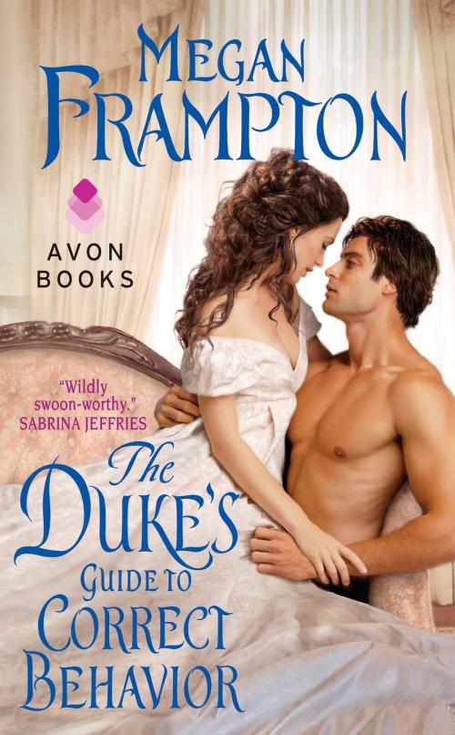 Cover of the book The Duke's Guide to Correct Behavior by Megan Frampton, Avon