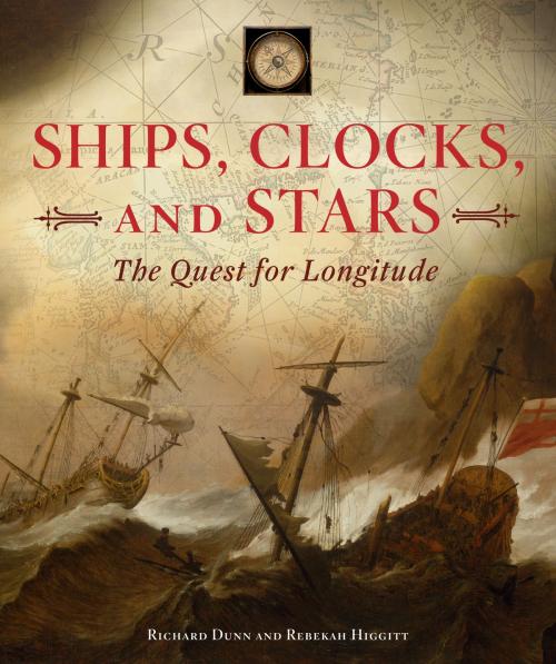 Cover of the book Ships, Clocks, and Stars by Richard Dunn, Rebekah Higgitt, Harper Design