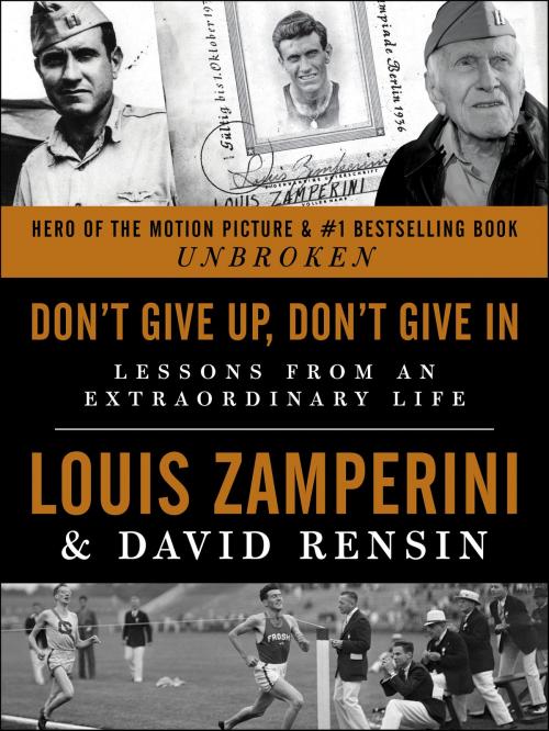 Cover of the book Don't Give Up, Don't Give In by Louis Zamperini, David Rensin, Dey Street Books