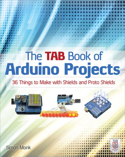 Cover of the book The TAB Book of Arduino Projects: 36 Things to Make with Shields and Proto Shields by Simon Monk, McGraw-Hill Education