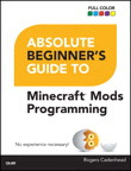 Cover of the book Absolute Beginner's Guide to Minecraft Mods Programming by Rogers Cadenhead, Pearson Education