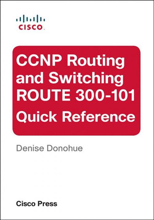 Cover of the book CCNP Routing and Switching ROUTE 300-101 Quick Reference by Denise Donohue, Pearson Education